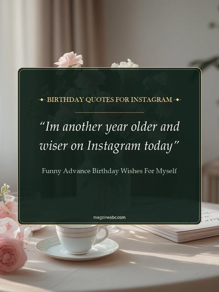 Birthday Quotes For Instagram - Funny Advance Birthday Wishes For Myself