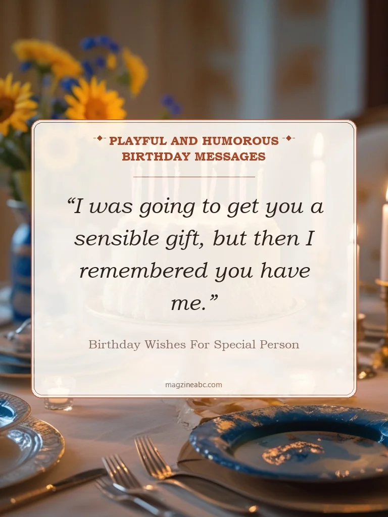 Playful and Humorous Birthday Messages - Birthday wishes for special person