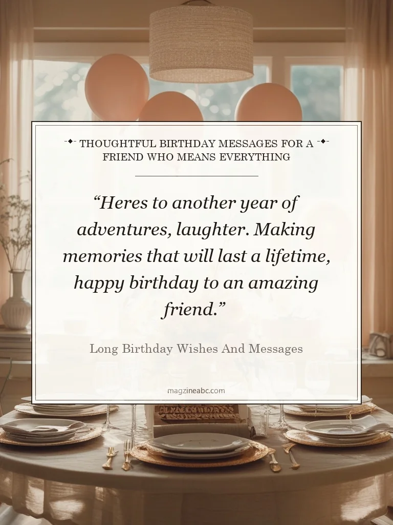 Thoughtful Birthday Messages for a Friend Who Means Everything - Long Birthday Wishes and Messages