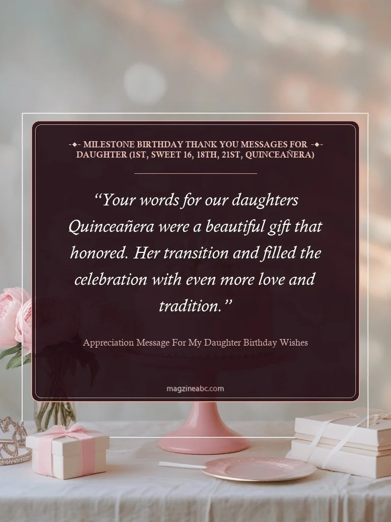 Milestone Birthday Thank You Messages for Daughter (1st, Sweet 16, 18th, 21st, Quinceañera) - Appreciation Message for My Daughter Birthday Wishes