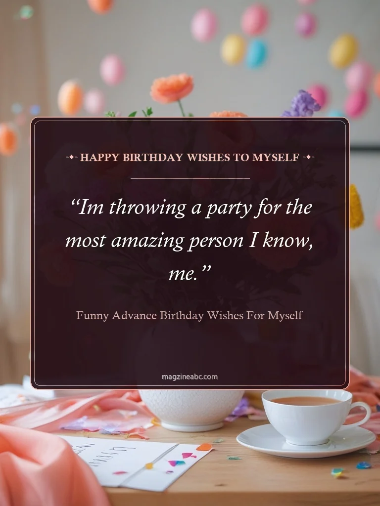 Happy Birthday Wishes To Myself - Funny Advance Birthday Wishes For Myself